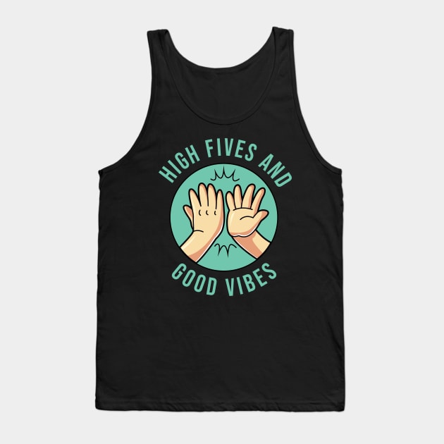 High Fives and Good Vibes Positive Energy Empowerment Tank Top by rawresh6